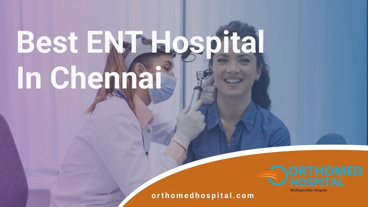 Best ENT Hospital in Chennai