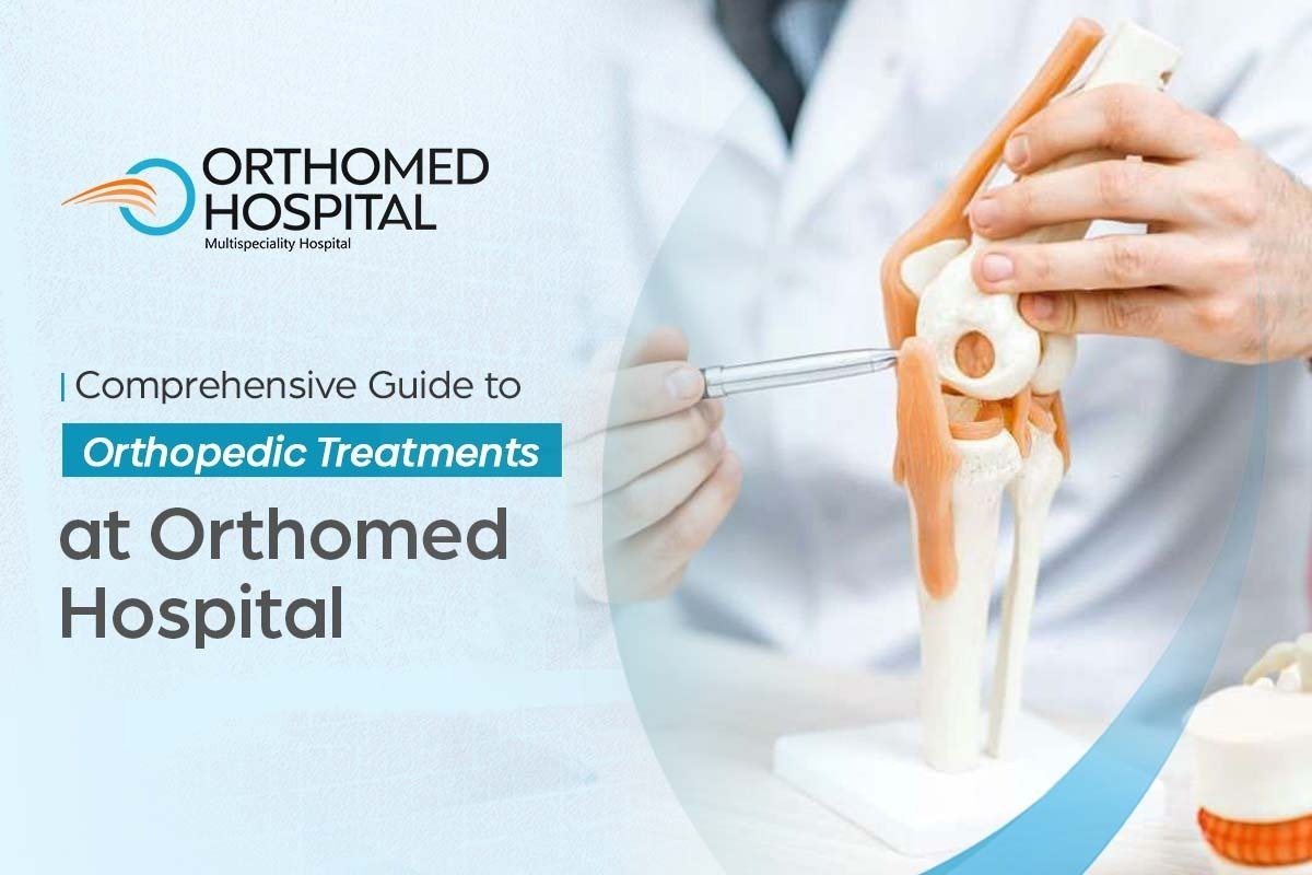 Comprehensive Guide to Orthopedic Treatments at Orthomed Hospital