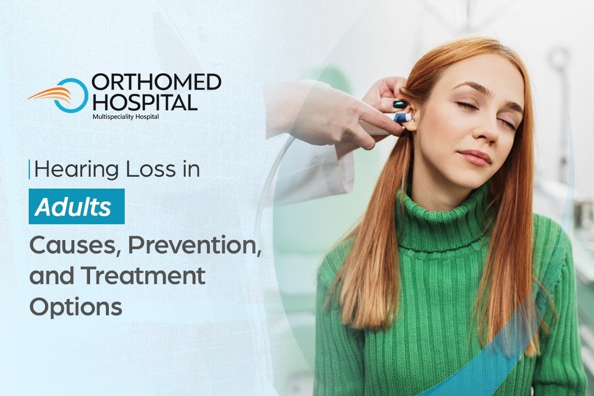 Hearing Loss in Adults: Causes, Prevention, and Treatment Options